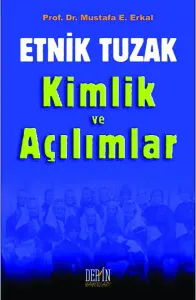 ETNİK TUZAK ve KİMLİK AÇILIMLAR