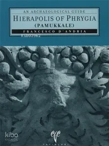 Hierapolis of Phrygia (Pamukkale)-An Archaeological Guide
