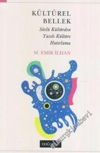 Kültürel Bellek : Sözlü Kültürden Yazılı Kültüre Hatırlama : Halkbilimsel Bir Yaklasım Denemesi -