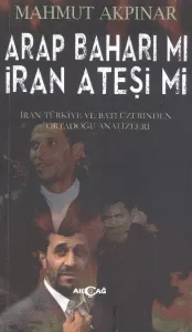 Arap Baharı Mı İran Ateşi Mi