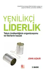 Yenilikçi Liderlik; Takım Üretkenliğinin Organizasyonu ve Fikirlerin Hasadı