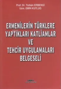 Ermenilerin Türklere Yaptıkları Katliamlar ve Tehcir Uygulamaları Belgeseli