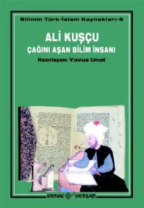 Ali Kuşçu Çağını Aşan Bilim İnsanı; Bilimin Türk - İslam Kaynakları 8