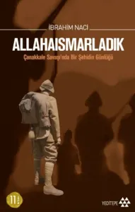 Allahaısmarladık; Çanakkale Savaşında Bir Şehidin Günlüğü