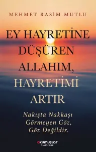 Ey Hayretine Düşüren Allahım, Hayretimi Artır