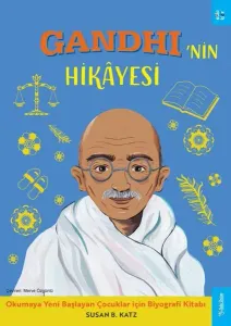 Gandhi'nin Hikâyesi;Okumaya Yeni Başlayan Çocuklar için Biyografi Kitabı