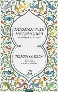 Tanrının Yüzü İnsanın Yüzü - Yorumbilgisi ve Tasavvuf