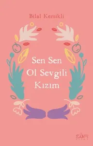 Sen Sen Ol Sevgili Kızım