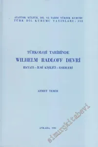 Türkoloji Tarihinde Wilhelm Radloff Devri: Hayatı, İlmi Kişiliği,  Eserleri -        1991