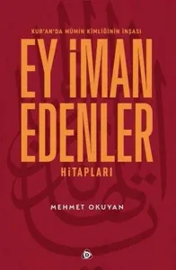 Kur’an’da Mümin Kimliğinin İnşası: Ey İman Edenler Hitapları
