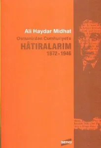 Osmanlı'dan Cumhuriyet'e Hatıralarım 1872-1946