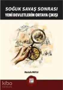 Soğuk Savaş Sonrası Yeni Devletlerin Ortaya Çıkışı