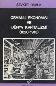 Osmanlı Ekonomisi ve Dünya Kapitalizmi ( 1820 - 1913 ) -        1984