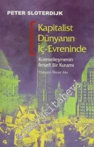 Kapitalist Dünyanın İç - Evreninde: Küreselleşmenin Felsefi Bir Kuramı -         2008