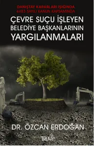 Çevre Suçu İşleyen Belediye Başkanlarının Yargılanmaları