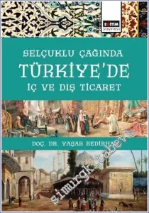 Selçuklu Çağında Türkiye'de İç Ve Dış Ticaret -         2022