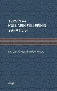 TEKVÎN ve KULLARIN FİİLLERİNİN YARATILIŞI