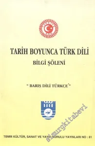Tarih Boyunca Türk Dili Bilgi Şöleni: “ Barış Dili Türkçe “ Karaman 13 - 14 Mayıs 1997 -