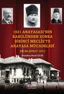 1921 Anayasasının Kabulünden Sonra Birinci Mecliste Anayasa Mücadelesi (Ocak - Şubat 1921)