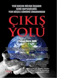 Çıkış Yolu; Yedi Buçuk Milyar İnsanın İçine Hapsedildiği, Yedi Köşeli Sömürü Zindanından