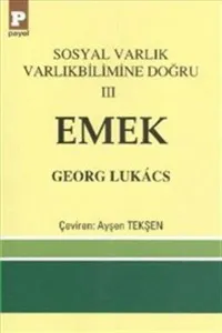 Sosyal Varlık Varlıkbilimine Doğru 3 - Emek