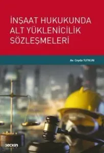İnşaat Hukukunda Alt Yüklenicilik Sözleşmeleri