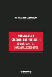 Sorumluluk Sigortaları Hukuku - I / Yönetici & Yetkili Sorumluluk Sigortası
