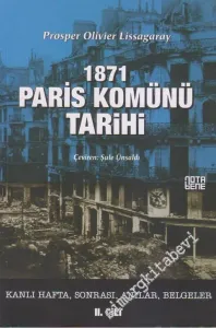 1871 Paris Komünü Tarihi, Cilt 2: Kanlı Hafta, Sonrası, Anılar, Belgeler -        2013