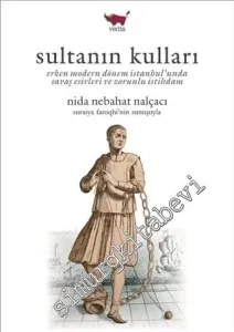 Sultanın Kulları: Erken Modern Dönem İstanbul'unda Savaş Esirleri ve Zorunlu İstihdam -         2015