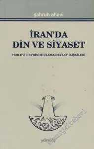 İran'da Din ve Siyaset: Pehlevi Devrinde Ulema - Devlet İlişkileri -        1990