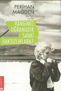 Hangimiz Uğramadık Sanki Haksızlıklara?