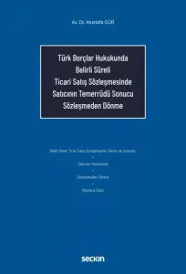 Türk Borçlar Hukukunda Belirli Süreli Ticari Satış Sözleşmesinde Satıcının Temerrüdü Sonucu Sözleşmeden Dönme