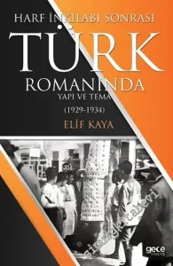 Harf İnkılabı Sonrası Türk Romanında Yapı Ve Tema 1929-1934 -        2016