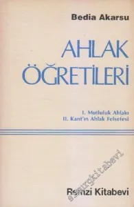 Ahlak Öğretileri:  Mutluluk Ahlakı / Kant'ın Ahlâk Felsefesi -        1982