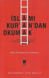 İslamı Kur'an' dan Okumak (Kültür Dininden Kur'an İslamına)