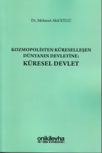Kozmopolisten Küreselleşen Dünyanın Devletine: Küresel Devlet