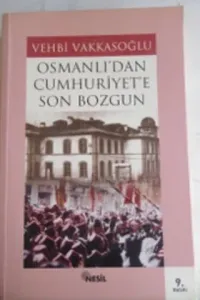 Osmanlı'dan Cumhuriyet'e Son Bozgun