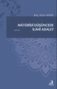 Mâtürîdî Düşüncede İlâhî Adalet