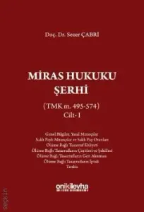 Miras Hukuku Şerhi (TMK M. 495 – 574) Cilt – I