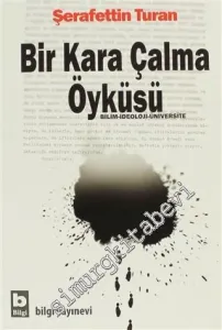Bir Kara Çalma Öyküsü: Bilim, İdeoloji, Üniversite -