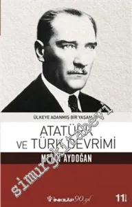 Atatürk ve Türk Devrimi - Ülkeye Adanmış Bir Yaşam 2 -         2017