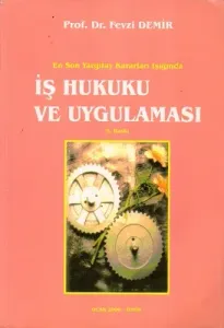 En Son Yargıtay Kararları Işığında İş Hukuku ve Uygulaması