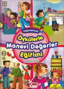 Değerlerimiz Öykülerle Manevi Değerler Eğitimi (Ciltli - Süngerli)