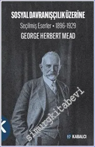 Sosyal Davranışçılık Üzerine Seçilmiş Eserler 1896-1929 -         2022