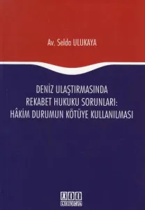 Deniz Ulaştırmasında Rekabet Hukuku Sorunları: Hakim Durumun Kötüye Kullanılması