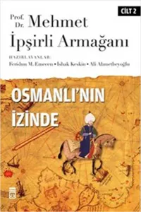 Osmanlı'nın İzinde II; Prof. Dr. Mehmet İpşirli Armağanı