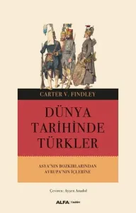 Dünya Tarihinde Türkler; Asya'nın Bozkırlarından Avrupa'nın İçlerine