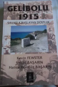 Gelibolu 1915 Savaşla Başlayan Dostluk