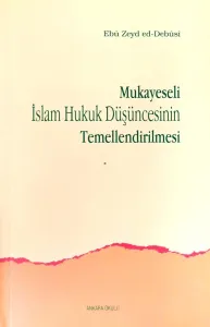 Mukayeseli İslam Hukuk Düşüncesinin Temellendirilmesi
