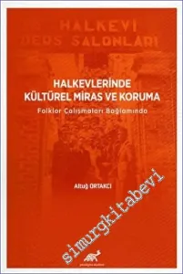 Halkevlerinde Kültürel Miras ve Koruma Folklor Çalışmaları Bağlamında -         2022